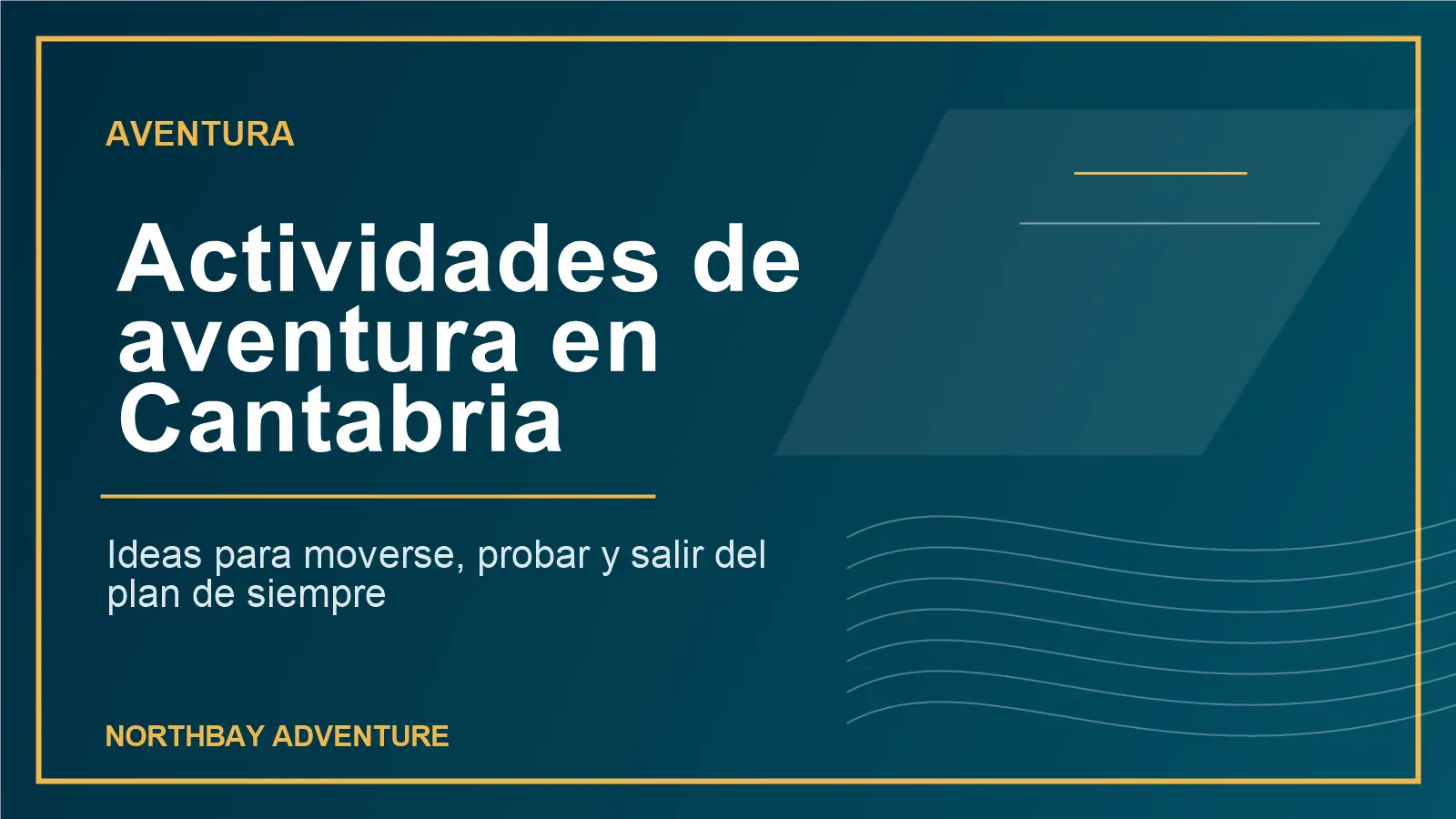 Actividades de aventura en Cantabria con planes de agua costa y montaña